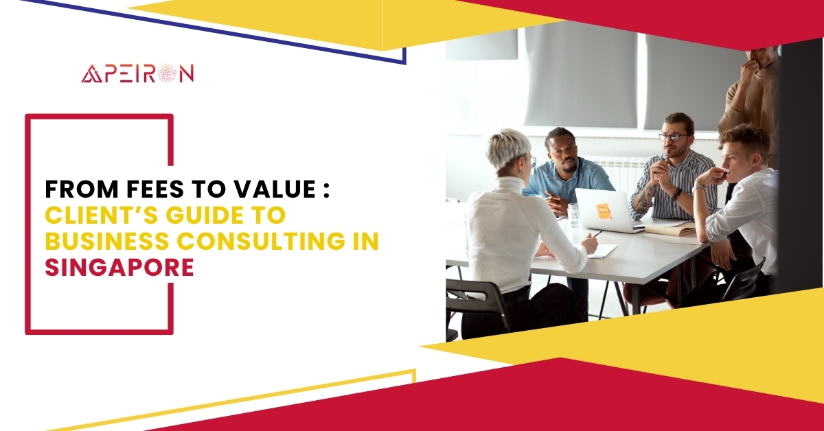 From Fees to Value Client’s Guide to Business Consulting in Singapore