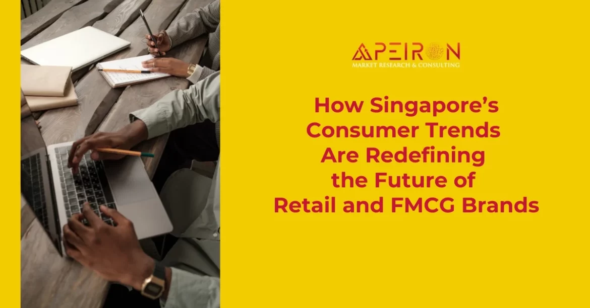 How Singapore’s Consumer Trends Are Redefining the Future of Retail and FMCG Brands